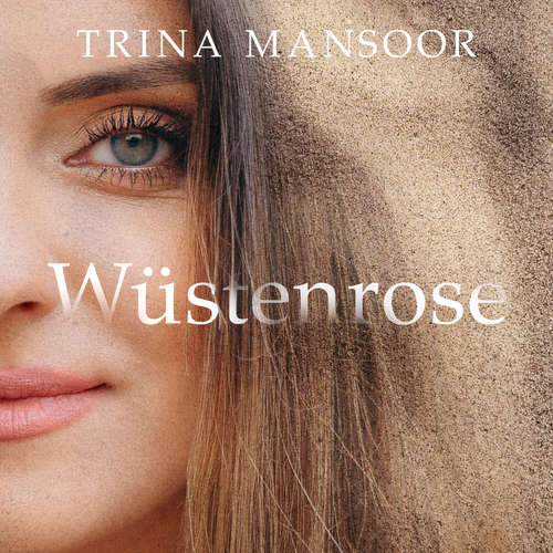 Hoerbuch Wüstenrose - Trina Mansoor - Trina Mansoor