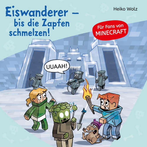 Hoerbuch Minecraft  10: Eiswanderer – bis die Zapfen schmelzen! - Heiko Wolz - Julian Horeyseck