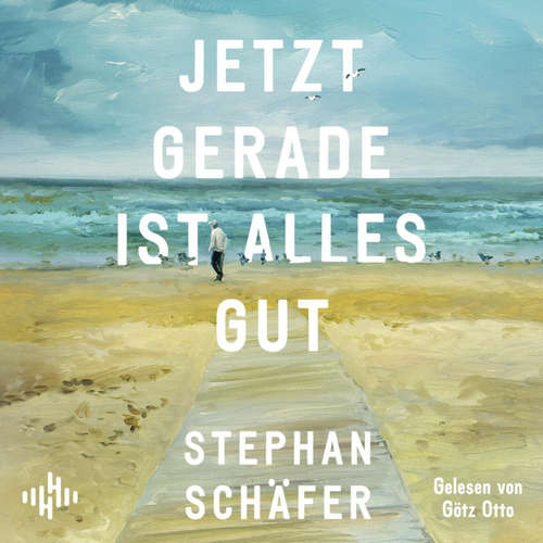 Hoerbuch Jetzt gerade ist alles gut - Stephan Schäfer - Götz Otto