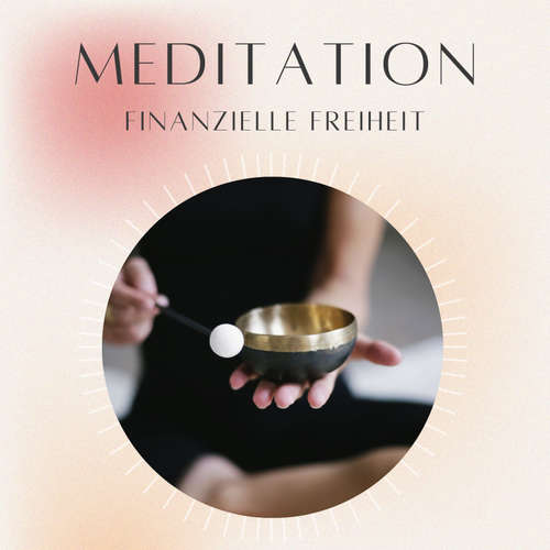 Hoerbuch Meditation: Finanzielle Freiheit - Daniel Hoch - Daniel Hoch