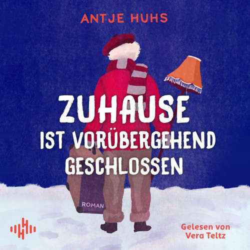 Hoerbuch Zuhause ist vorübergehend geschlossen - Antje Huhs - Vera Teltz