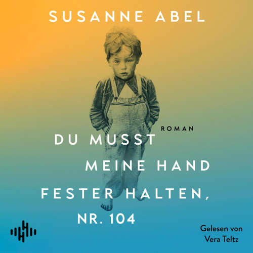Hoerbuch Du musst meine Hand fester halten, Nr. 104 - Susanne Abel - Vera Teltz