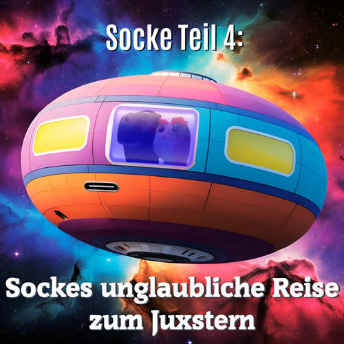 Hoerbuch Socke Teil 4: Sockes unglaubliche Reise zum Juxstern - Jörg Janetzko - Jörg Janetzko