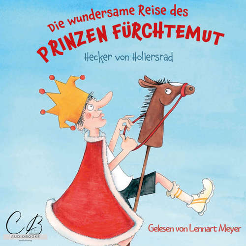 Hoerbuch Die wundersame Reise des Prinzen Fürchtemut - Hecker von Hollersrad - Lennart Meyer