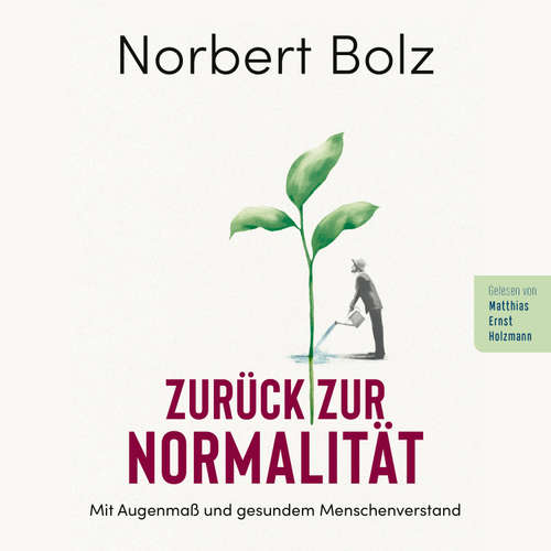 Hoerbuch Zurück zur Normalität - Norbert Bolz - Matthias Ernst Holzmann