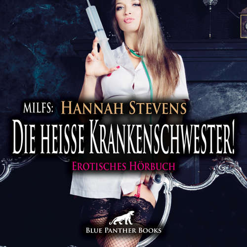Hoerbuch MILFS: Die heiße Krankenschwester! Erotische Geschichte / Erotik Audio Story / Erotisches Hörbuch - Hannah Stevens - Maike Luise Fengler