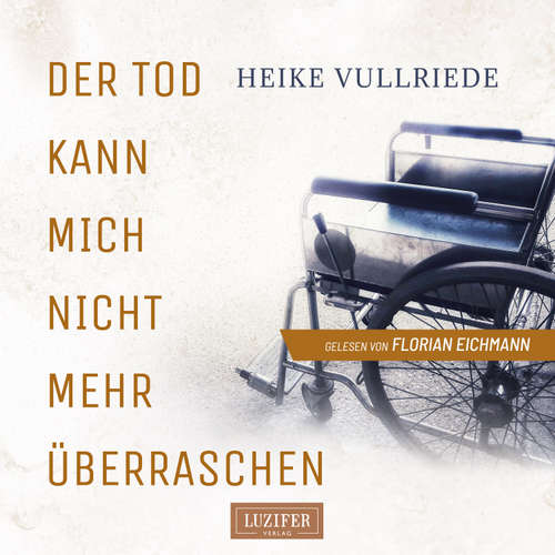 Hoerbuch DER TOD KANN MICH NICHT MEHR ÜBERRASCHEN - Heike Vullriede - Florian Eichmann