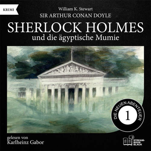 Hoerbuch Sherlock Holmes und die ägyptische Mumie (Die neuen Abenteuer, Folge 1) - Sir Arthur Conan Doyle - Karlheinz Gabor