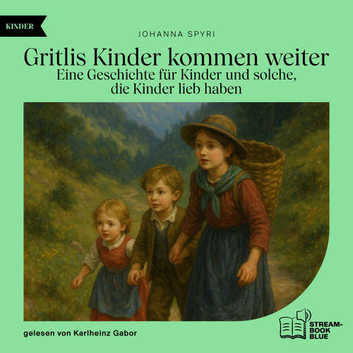 Hoerbuch Gritlis Kinder kommen weiter - Johanna Spyri - Karlheinz Gabor