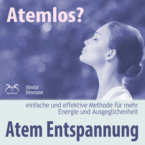 Hoerbuch Atemlos? Atem Entspannung - Einfache und effektive Methode für mehr Energie und Ausgeglichenheit - Atem Yoga - Torsten Abrolat - Torsten Abrolat