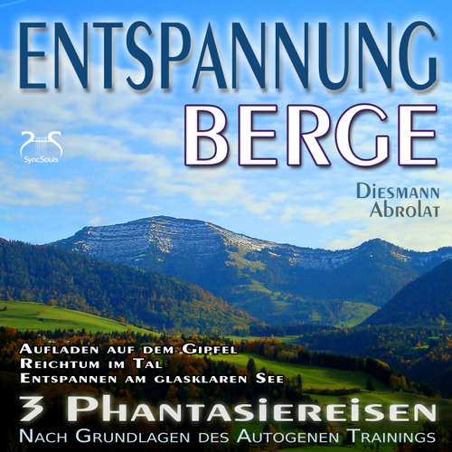 Hoerbuch Entspannung "Berge" - Traumhafte Phantasiereisen und Autogenes Training - Aufstieg auf den Gipfel, Reichtum im Tal, Spaziergang zum Bergsee - mit Naturklängen und Entspannungsmusik 432 Hz - Torsten Abrolat - Torsten Abrolat
