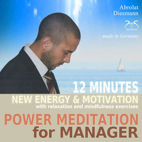 Audiobook Power Meditation for Manager - 12 minutes new energy and motivation with relaxation and mindfulness exercises - with special uplifting relaxation music - Torsten Abrolat - Colin Griffiths-Brown