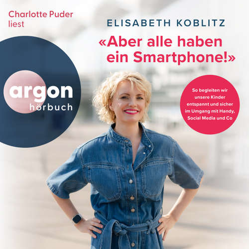 Hoerbuch Aber alle haben ein Smartphone! - Elisabeth Koblitz - Charlotte Puder