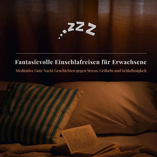 Hoerbuch Fantasievolle Einschlafreisen für Erwachsene - Zuflucht der müden Gedanken - Schlafgeschichten für Erwachsene - Zuflucht der müden Gedanken - Schlafgeschichten für Erwachsene