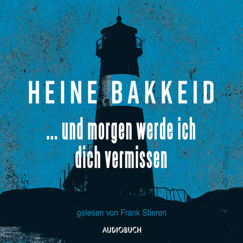 Hoerbuch ...und morgen werde ich dich vermissen - Thorkild Aske, Band 1 - Heine Bakkeid - Frank Stieren Hoerbuch ...und morgen werde ich dich vermissen - Thorkild Aske, Band 1 - Heine Bakkeid - Frank Stieren