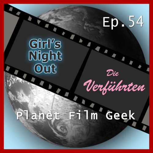 Hoerbuch Planet Film Geek, PFG Episode 54: Girl's Night Out, Die Verführten - Johannes Schmidt - Johannes Schmidt Hoerbuch Planet Film Geek, PFG Episode 54: Girl's Night Out, Die Verführten - Johannes Schmidt - Johannes Schmidt