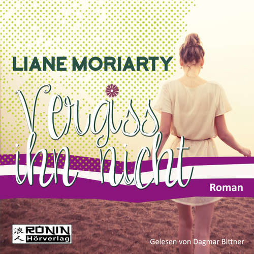 Hoerbuch Vergiss ihn nicht - Liane Moriarty - Dagmar Bittner Hoerbuch Vergiss ihn nicht - Liane Moriarty - Dagmar Bittner