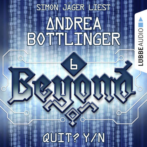 Hoerbuch QUIT? Y/N - Beyond - Die Cyberpunk-Romanserie 6 - Andrea Bottlinger - Simon Jäger Hoerbuch QUIT? Y/N - Beyond - Die Cyberpunk-Romanserie 6 - Andrea Bottlinger - Simon Jäger