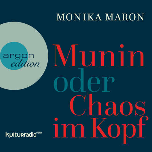 Hoerbuch Munin oder Chaos im Kopf - Monika Maron - Monika Maron Hoerbuch Munin oder Chaos im Kopf - Monika Maron - Monika Maron