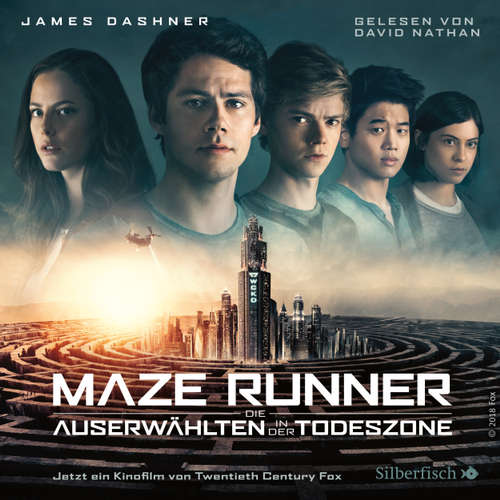 Hoerbuch Die Auserwählten - In der Todeszone - Maze Runner - Die Auserwählten - In der Todeszone 3 - James Dashner - David Nathan Hoerbuch Die Auserwählten - In der Todeszone - Maze Runner - Die Auserwählten - In der Todeszone 3 - James Dashner - David Nathan