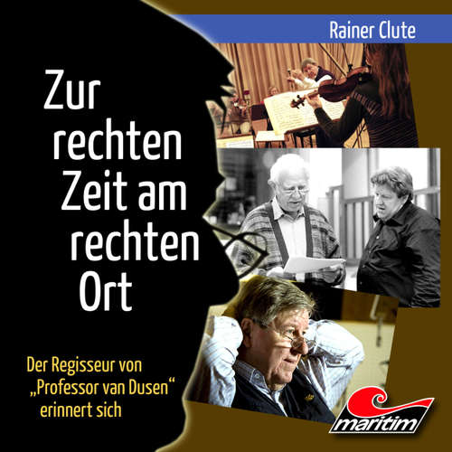 Hoerbuch Rainer Clute - Der Regisseur von "Professor van Dusen" erinnert sich: Zur rechten Zeit am rechten Ort - Rainer Clute - Rainer Clute Hoerbuch Rainer Clute - Der Regisseur von "Professor van Dusen" erinnert sich: Zur rechten Zeit am rechten Ort - Rainer Clute - Rainer Clute