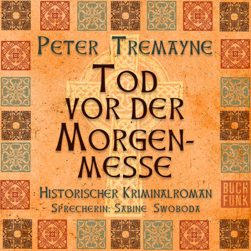Hoerbuch Tod vor der Morgenmesse - Peter Tremayne - Sabine Swoboda Hoerbuch Tod vor der Morgenmesse - Peter Tremayne - Sabine Swoboda