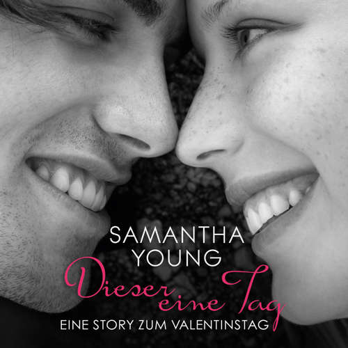 Hoerbuch Dieser eine Tag - Eine Story zum Valentinstag - Samantha Young - Nina Schöne Hoerbuch Dieser eine Tag - Eine Story zum Valentinstag - Samantha Young - Nina Schöne