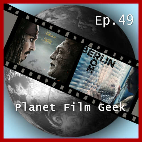 Hoerbuch Planet Film Geek, PFG Episode 49: Pirates of the Caribbean 5, Berlin Syndrome - Johannes Schmidt - Johannes Schmidt Hoerbuch Planet Film Geek, PFG Episode 49: Pirates of the Caribbean 5, Berlin Syndrome - Johannes Schmidt - Johannes Schmidt