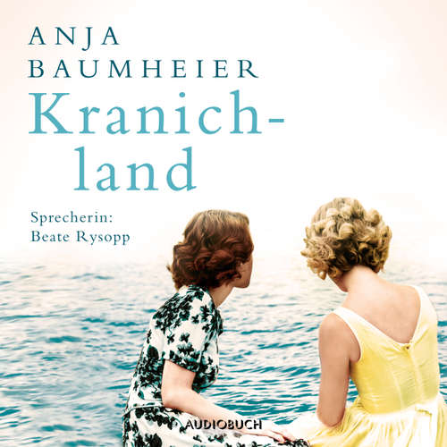 Hoerbuch Kranichland - Anja Baumheier - Beate Rysopp Hoerbuch Kranichland - Anja Baumheier - Beate Rysopp