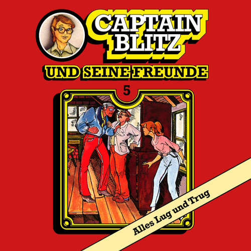 Hoerbuch Captain Blitz und seine Freunde, Folge 5: Alles Lug und Trug - Steffen Kent - Andreas Klein Hoerbuch Captain Blitz und seine Freunde, Folge 5: Alles Lug und Trug - Steffen Kent - Andreas Klein