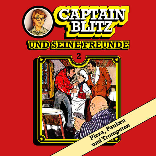 Hoerbuch Captain Blitz und seine Freunde, Folge 2: Pizza, Pauken und Trompeten - Steffen Kent - Andreas Klein Hoerbuch Captain Blitz und seine Freunde, Folge 2: Pizza, Pauken und Trompeten - Steffen Kent - Andreas Klein