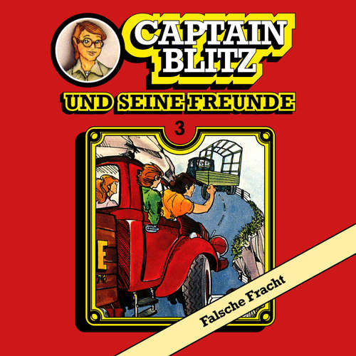 Hoerbuch Captain Blitz und seine Freunde, Folge 3: Falsche Fracht - Steffen Kent - Andreas Klein Hoerbuch Captain Blitz und seine Freunde, Folge 3: Falsche Fracht - Steffen Kent - Andreas Klein