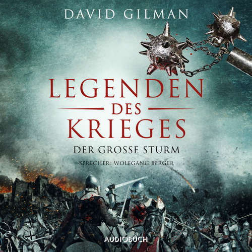Hoerbuch Legenden des Krieges, Teil 4: Der große Sturm - David Gilman - Wolfgang Berger Hoerbuch Legenden des Krieges, Teil 4: Der große Sturm - David Gilman - Wolfgang Berger