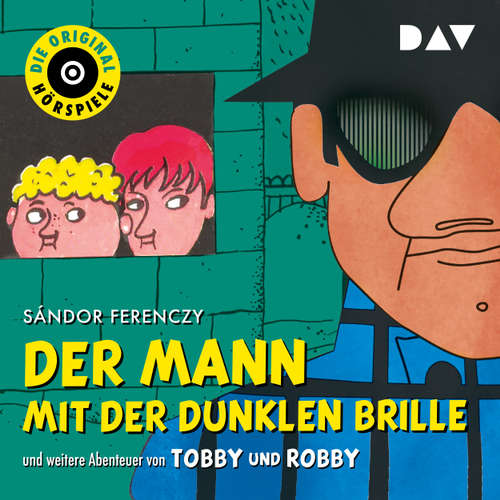 Hoerbuch Der Mann mit der dunklen Brille und weitere Abenteuer von Tobby und Robby (Hörspiel) - Sándor Ferenczy - Hans Irle Hoerbuch Der Mann mit der dunklen Brille und weitere Abenteuer von Tobby und Robby (Hörspiel) - Sándor Ferenczy - Hans Irle