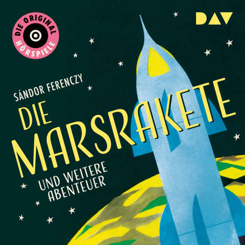 Hoerbuch Die Marsrakete und weitere Abenteuer (Hörspiel) - Sándor Ferenczy - Hermann Rockmann Hoerbuch Die Marsrakete und weitere Abenteuer (Hörspiel) - Sándor Ferenczy - Hermann Rockmann
