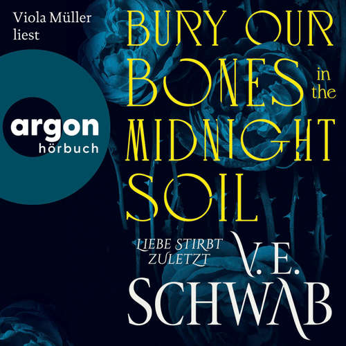 Hoerbuch Bury Our Bones in the Midnight Soil - V. E. Schwab - Viola Müller