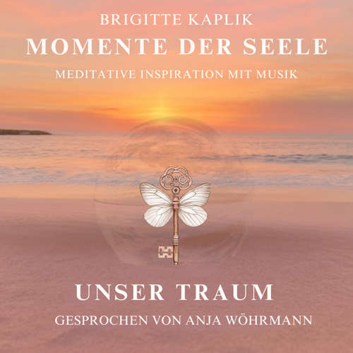 Hoerbuch Unser Traum - Momente der Seele, Band 4 - Brigitte Kaplik - Anja Wöhrmann