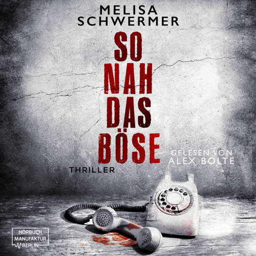 Hoerbuch So nah das Böse - Fabian Prior, Band 11 - Melisa Schwermer - Alex Bolte