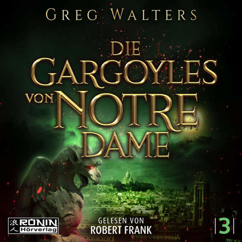 Hoerbuch Die Gargoyles von Notre Dame - Die Gargoyles von Notre Dame, Band 3 - Greg Walters - Robert Frank