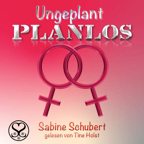 Hoerbuch Ungeplant planlos - Sabine Schubert - Tine Holst