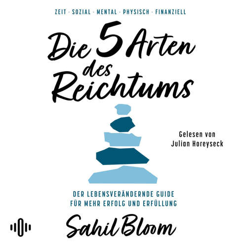 Hoerbuch Die 5 Arten des Reichtums - Sahil Bloom - Julian Horeyseck
