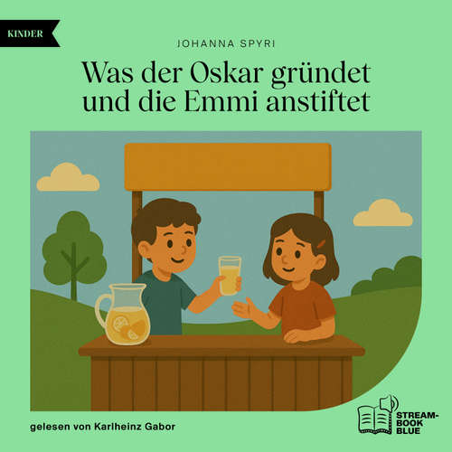 Hoerbuch Was der Oskar gründet und die Emmi anstiftet - Johanna Spyri - Karlheinz Gabor
