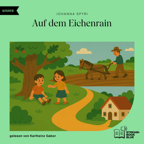 Hoerbuch Auf dem Eichenrain - Johanna Spyri - Karlheinz Gabor