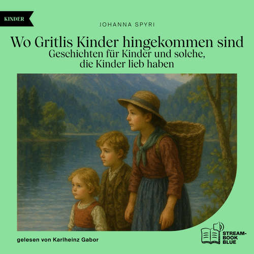 Hoerbuch Wo Gritlis Kinder hingekommen sind - Johanna Spyri - Karlheinz Gabor