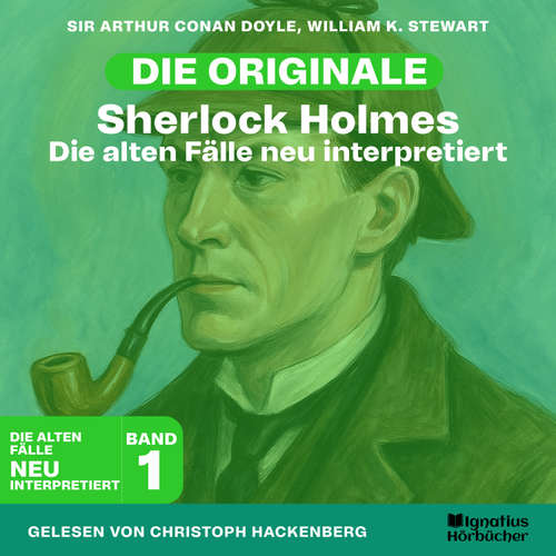 Hoerbuch Sherlock Holmes: Die alten Fälle neu interpretiert (Band 1) - Sir Arthur Conan Doyle - Christoph Hackenberg