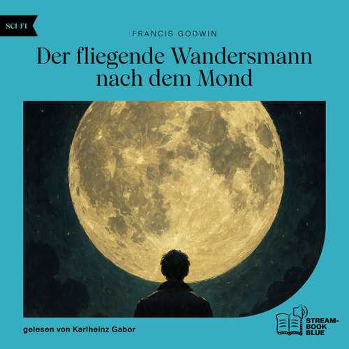Hoerbuch Der fliegende Wandersmann nach dem Mond - Francis Godwin - Karlheinz Gabor