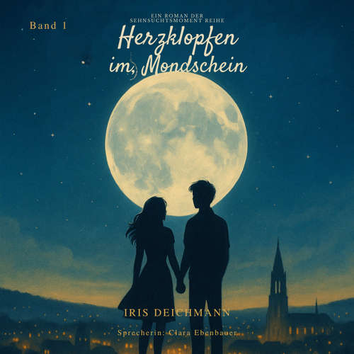 Hoerbuch Sehnsuchtsmomente - Herzklopfen im Mondschein - Iris Deichmann - Clara Ebenbauer