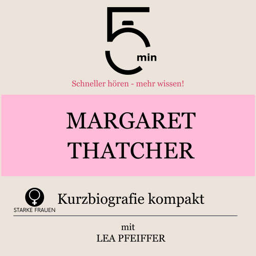 Hoerbuch Margaret Thatcher: Kurzbiografie kompakt - 5 Minuten - Lea Pfeiffer