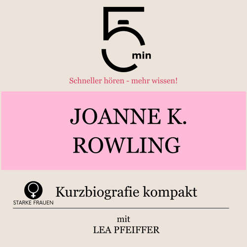Hoerbuch Joanne K. Rowling: Kurzbiografie kompakt - 5 Minuten - Lea Pfeiffer