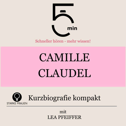 Hoerbuch Camille Claudel: Kurzbiografie kompakt - 5 Minuten - Lea Pfeiffer